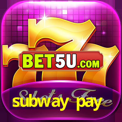 subway pay